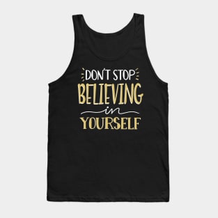 Don't Stop Believing Yourself Tank Top